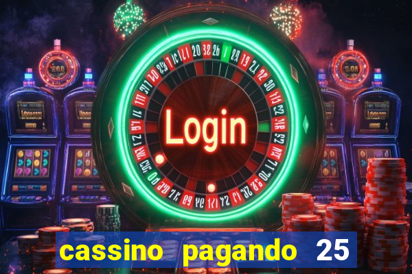 cassino pagando 25 reais no cadastro